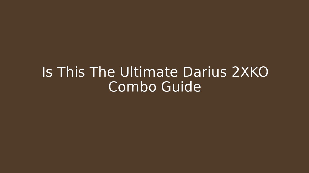 Is This The Ultimate Darius 2XKO Combo Guide