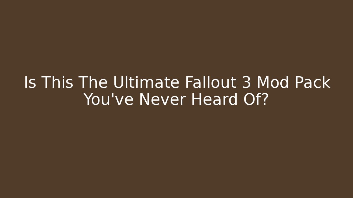 Is This The Ultimate Fallout 3 Mod Pack You've Never Heard Of? - Critter Realm