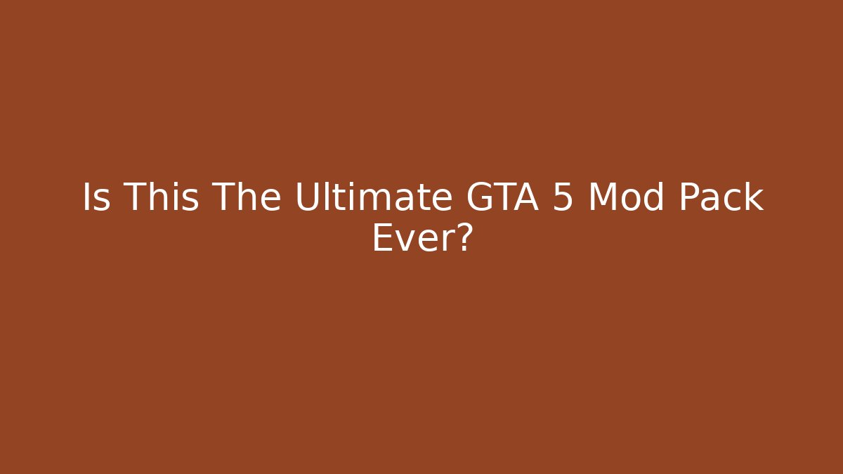 Is This The Ultimate GTA 5 Mod Pack Ever? - Critter Realm