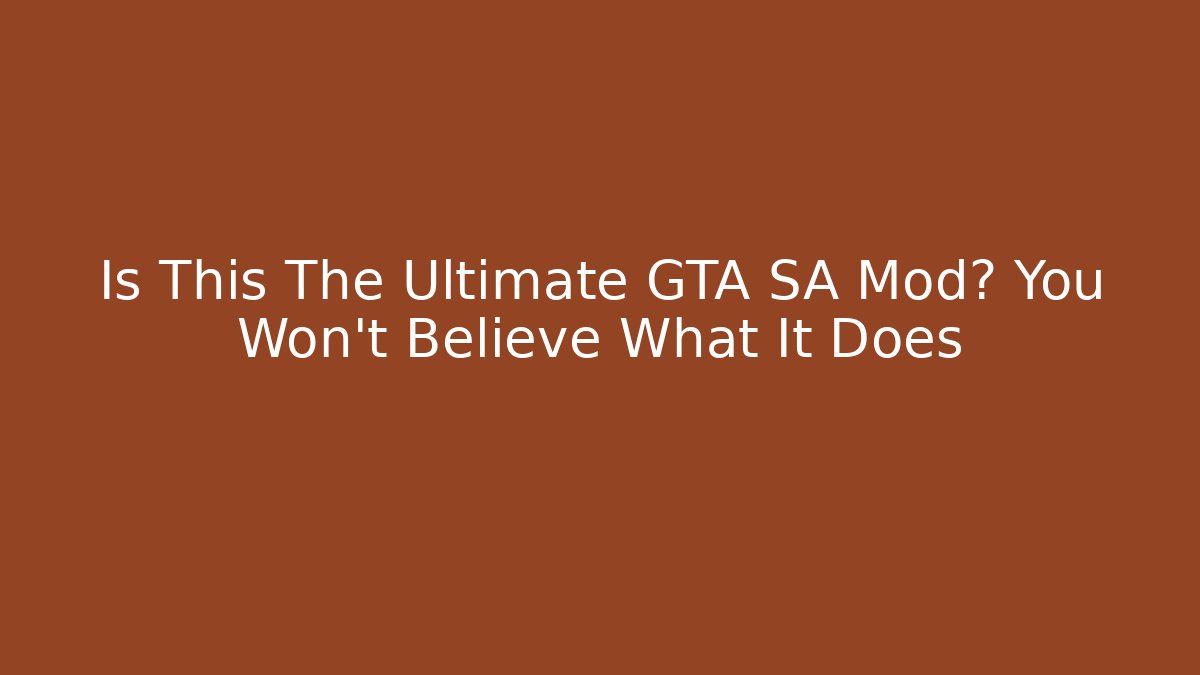 Is This The Ultimate GTA SA Mod? You Won't Believe What It Does