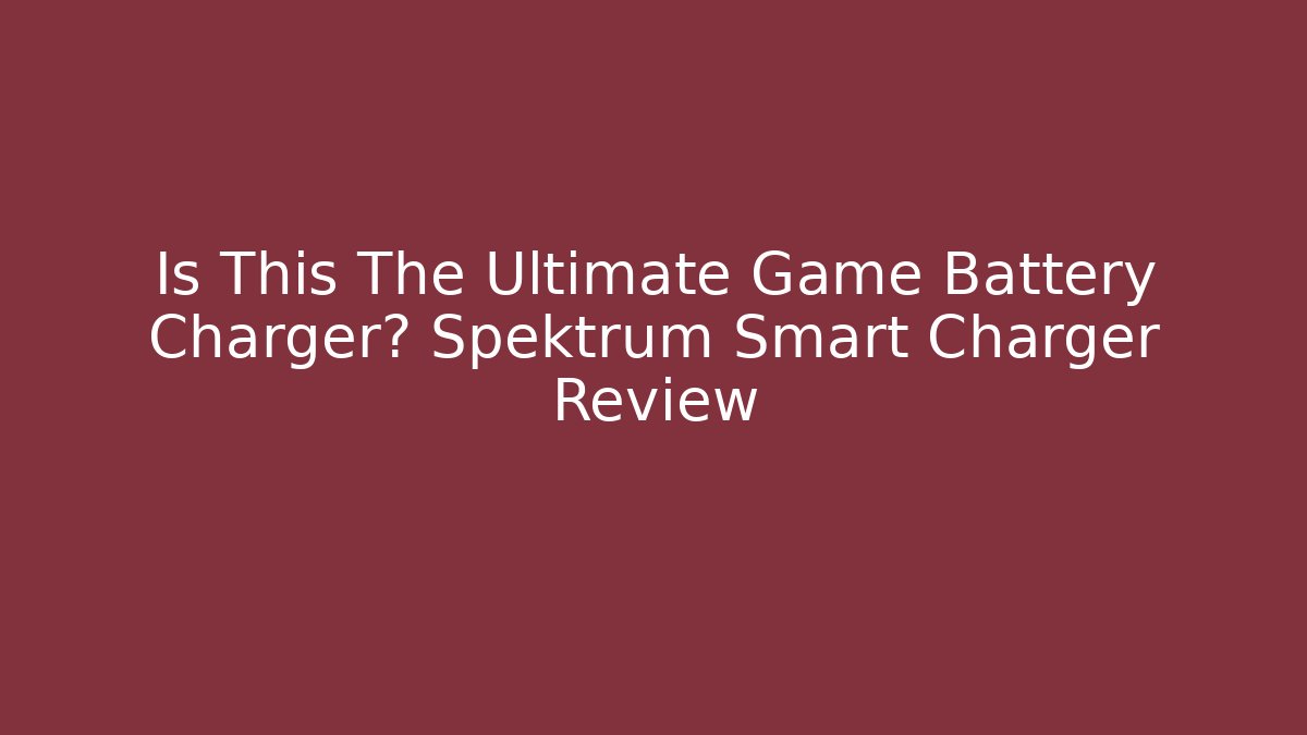 Is This The Ultimate Game Battery Charger? Spektrum Smart Charger Review - Critter Realm