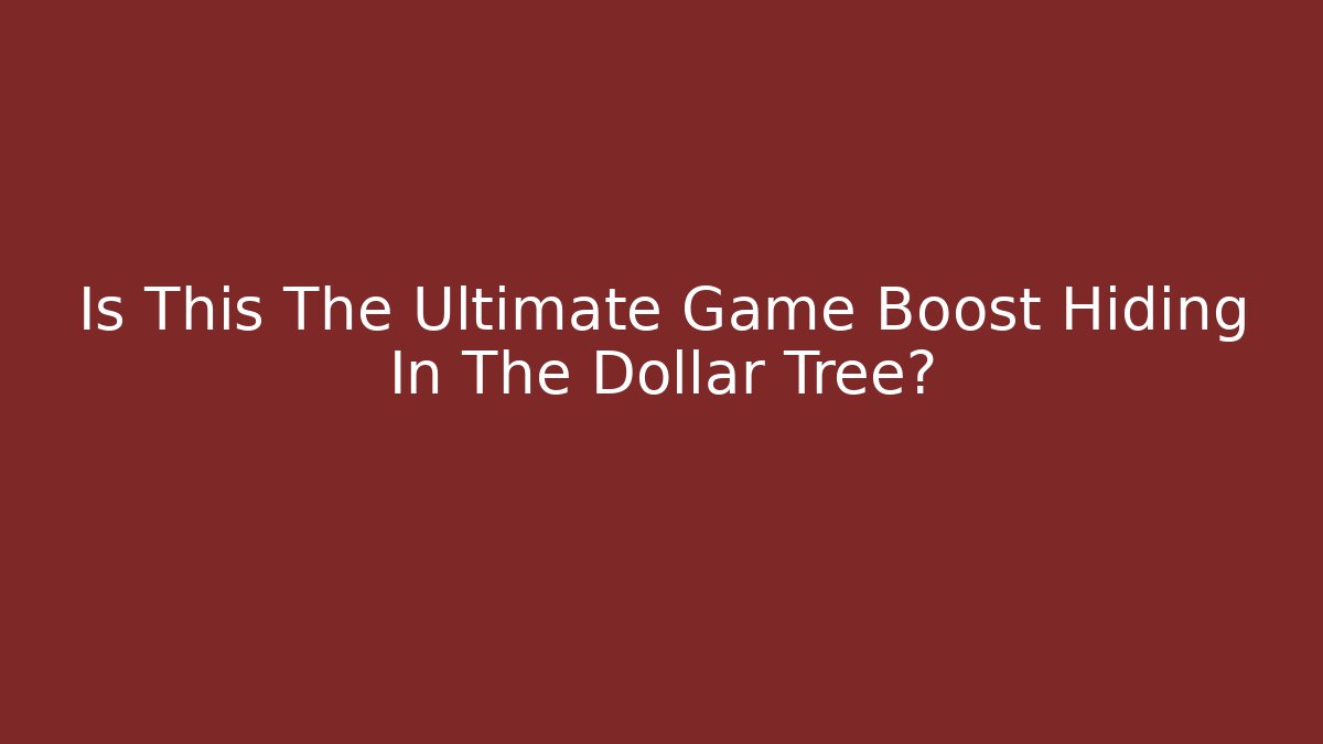 Is This The Ultimate Game Boost Hiding In The Dollar Tree?