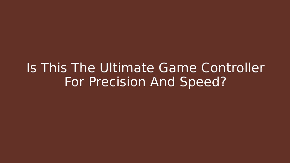 Is This The Ultimate Game Controller For Precision And Speed?