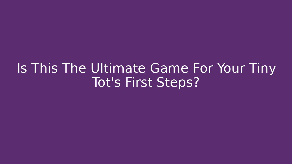 Is This The Ultimate Game For Your Tiny Tot’s First Steps? - Critter Realm