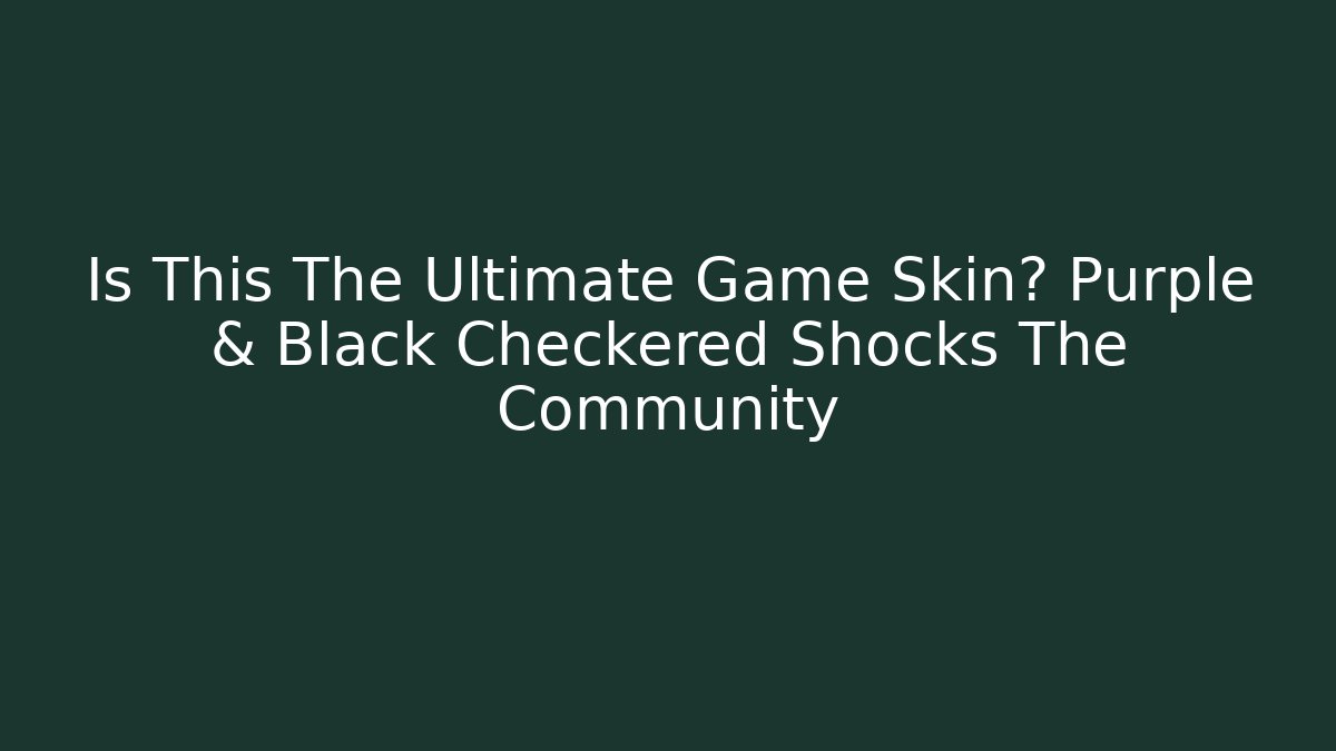 Is This The Ultimate Game Skin? Purple & Black Checkered Shocks The Community