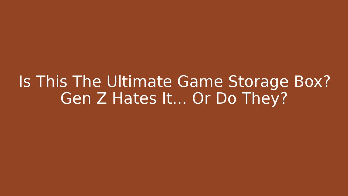 Is This The Ultimate Game Storage Box? Gen Z Hates It… Or Do They?