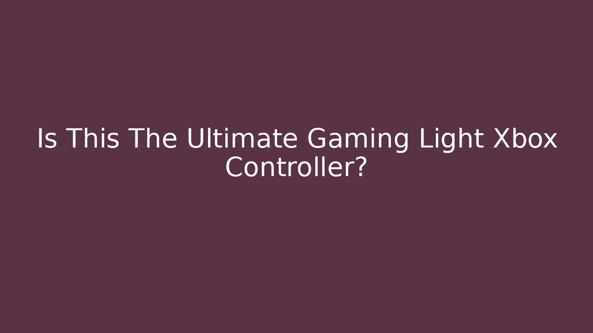 Is This The Ultimate Gaming Light Xbox Controller?