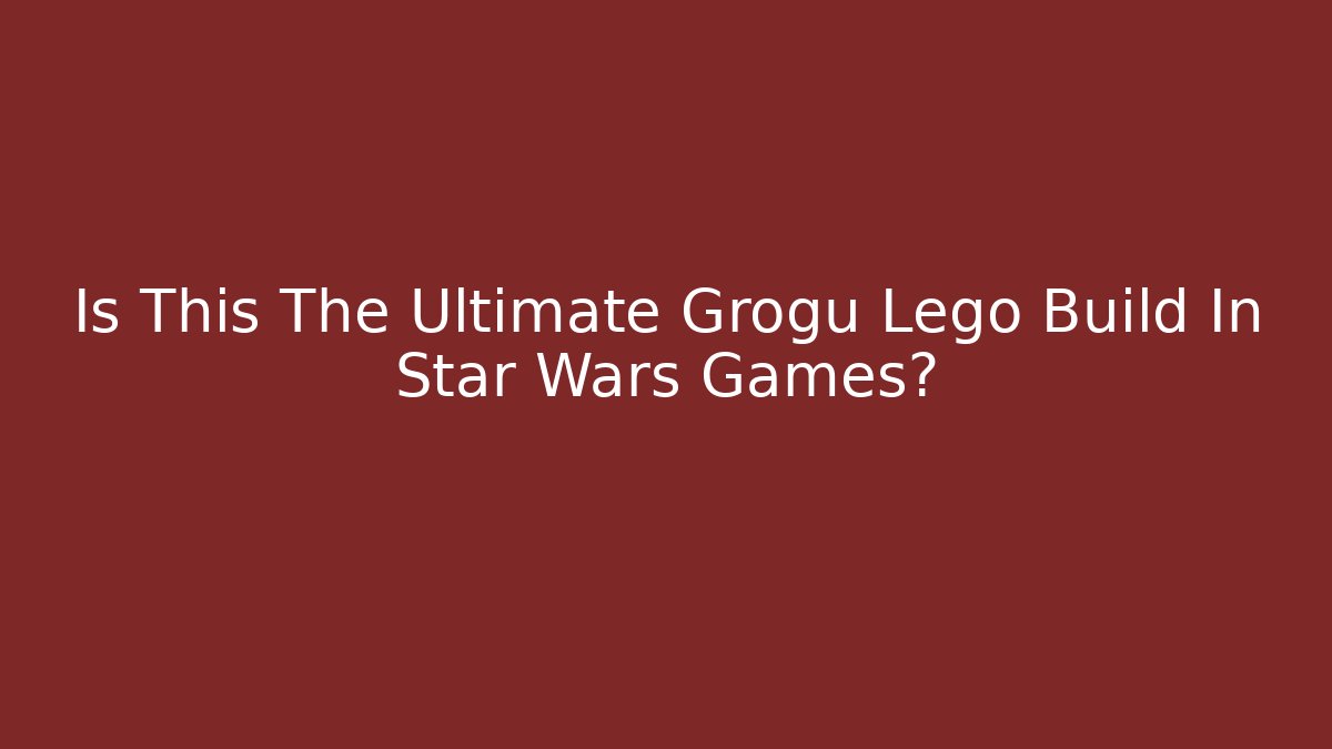 Is This The Ultimate Grogu Lego Build In Star Wars Games?