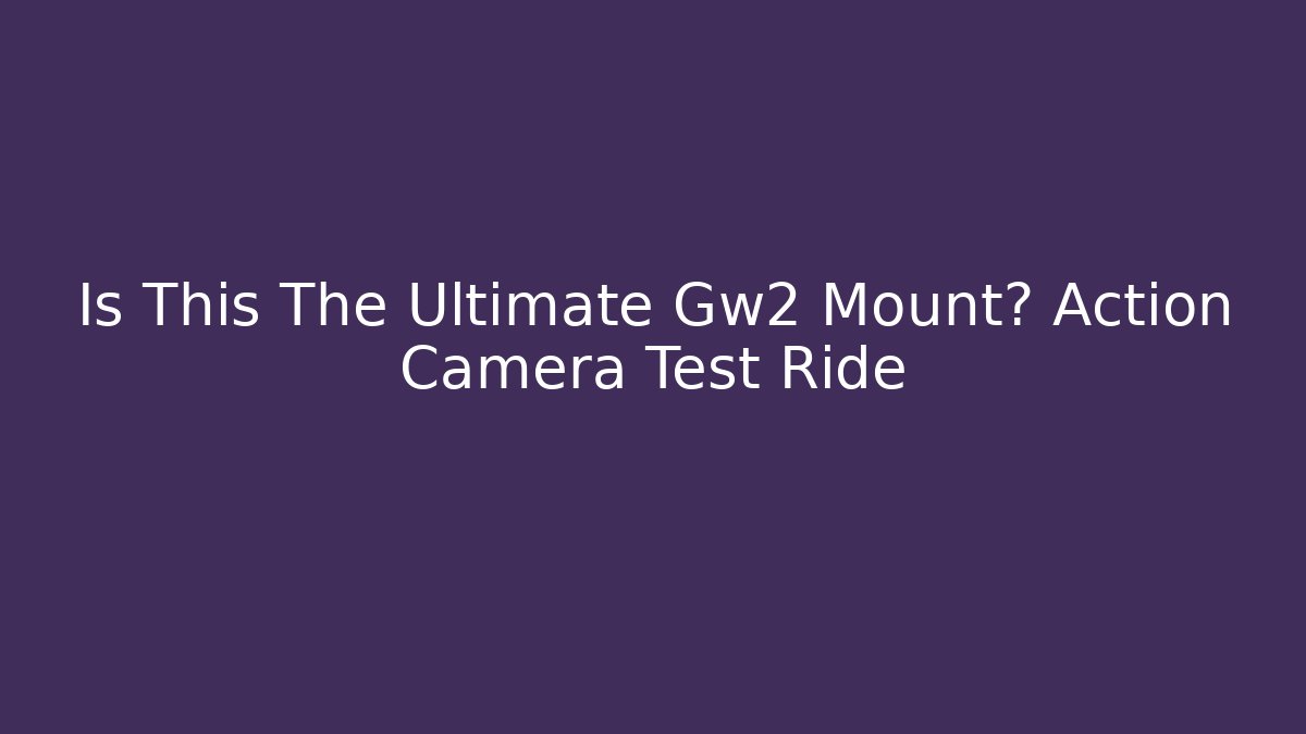 Is This The Ultimate Gw2 Mount? Action Camera Test Ride