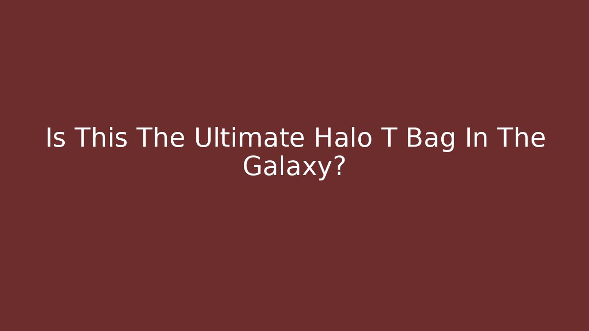 Is This The Ultimate Halo T Bag In The Galaxy?