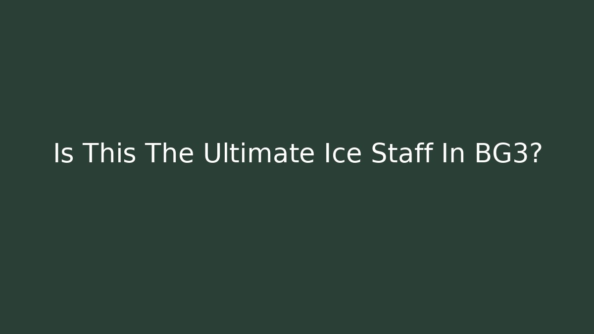 Is This The Ultimate Ice Staff In BG3?