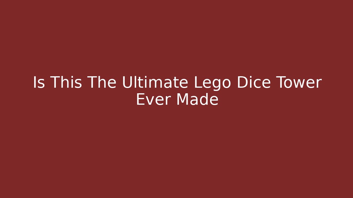 Is This The Ultimate Lego Dice Tower Ever Made