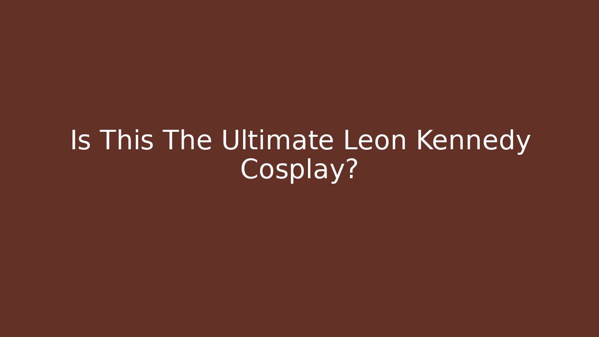Is This The Ultimate Leon Kennedy Cosplay?