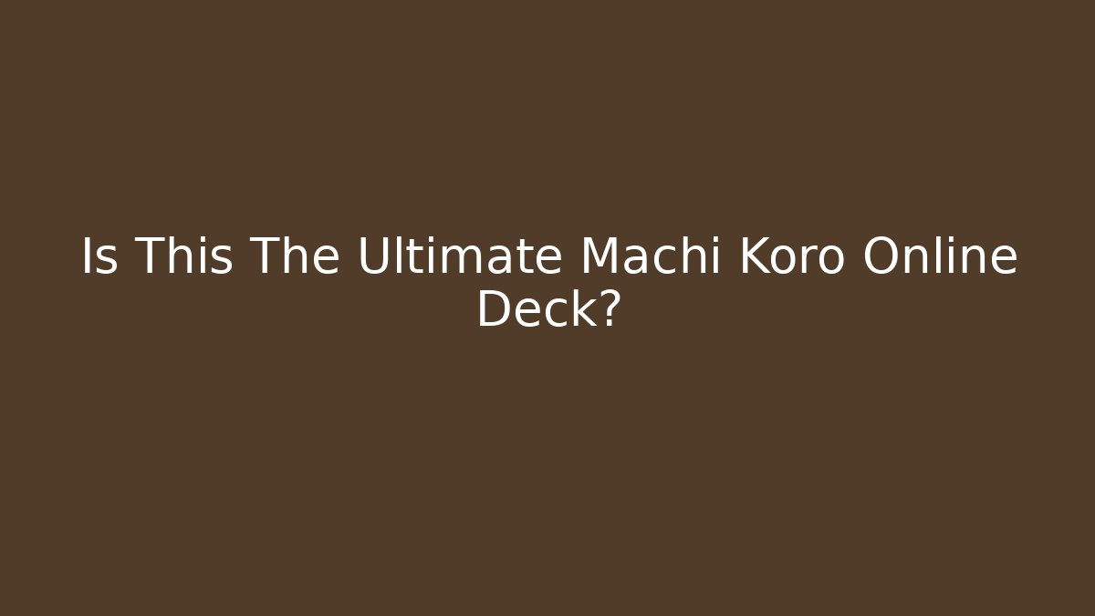 Is This The Ultimate Machi Koro Online Deck?