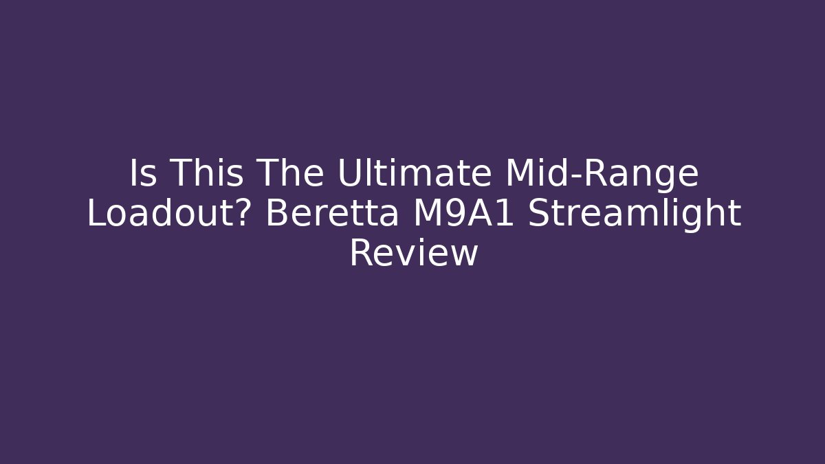 Is This The Ultimate Mid-Range Loadout? Beretta M9A1 Streamlight Review - Critter Realm