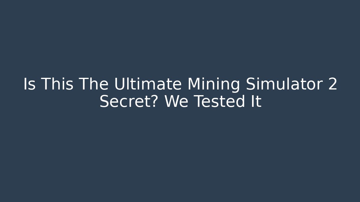 Is This The Ultimate Mining Simulator 2 Secret? We Tested It - Critter Realm