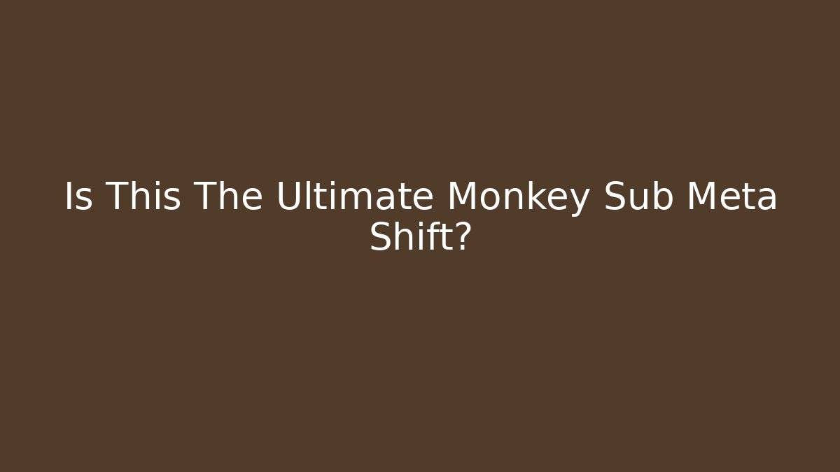 Is This The Ultimate Monkey Sub Meta Shift? - Critter Realm