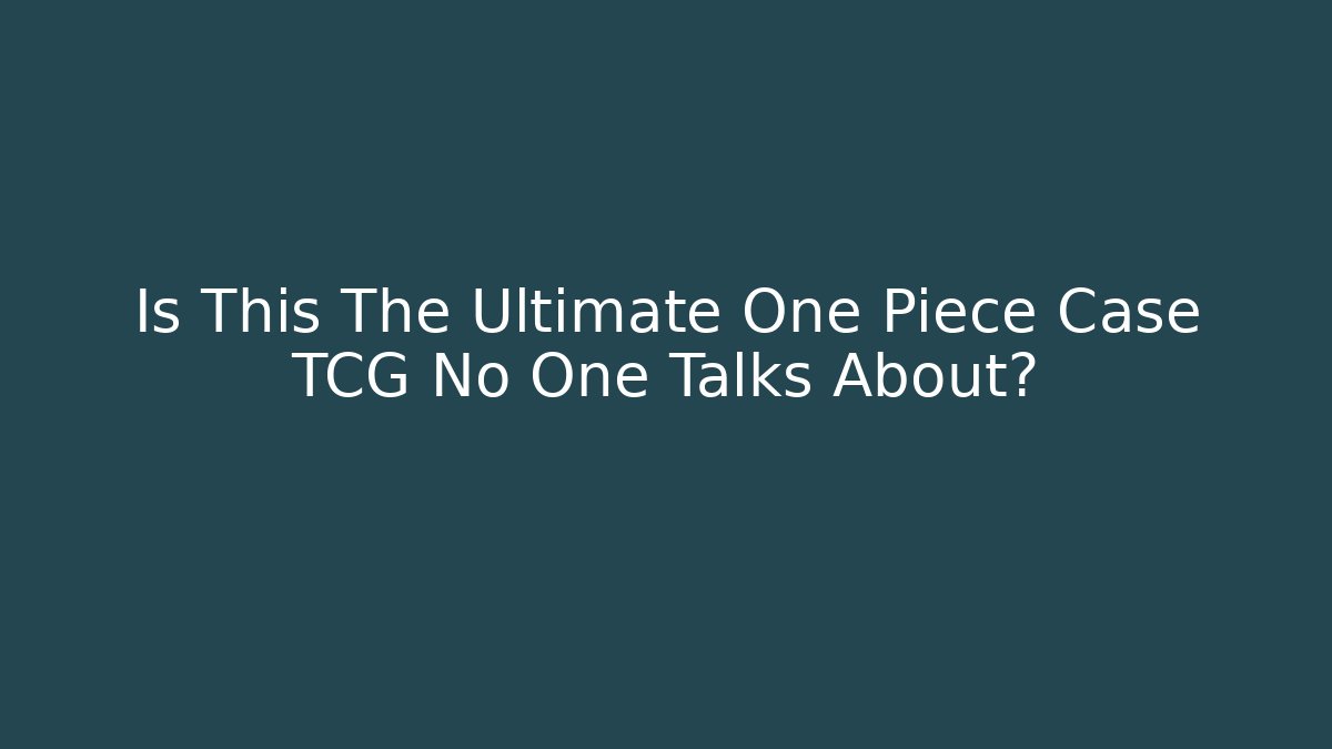 Is This The Ultimate One Piece Case TCG No One Talks About?