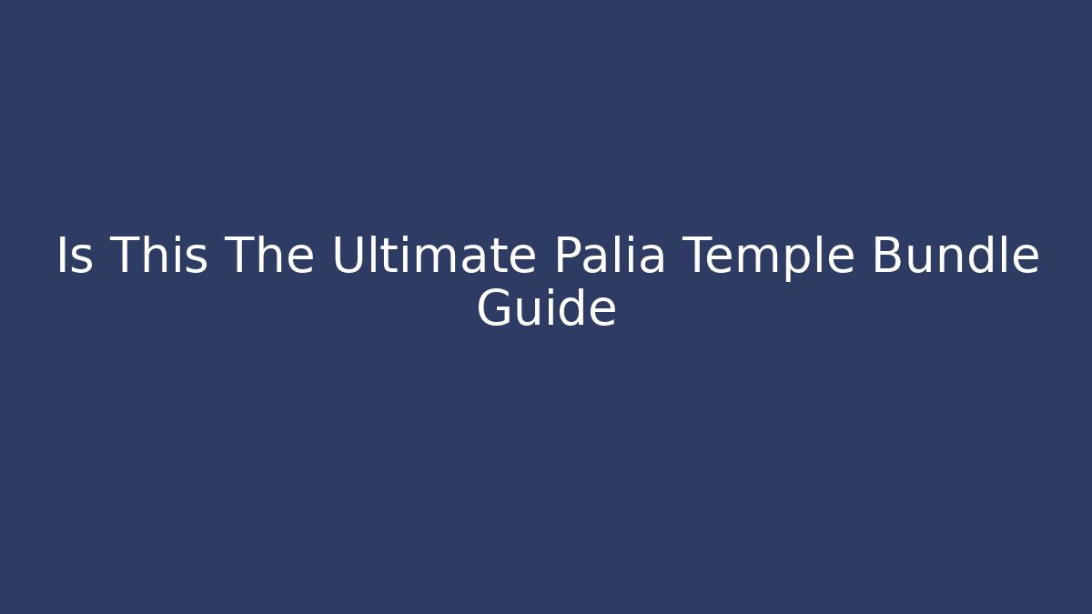 Is This The Ultimate Palia Temple Bundle Guide