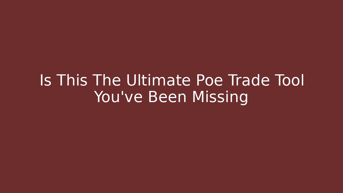 Is This The Ultimate Poe Trade Tool You’ve Been Missing - Critter Realm