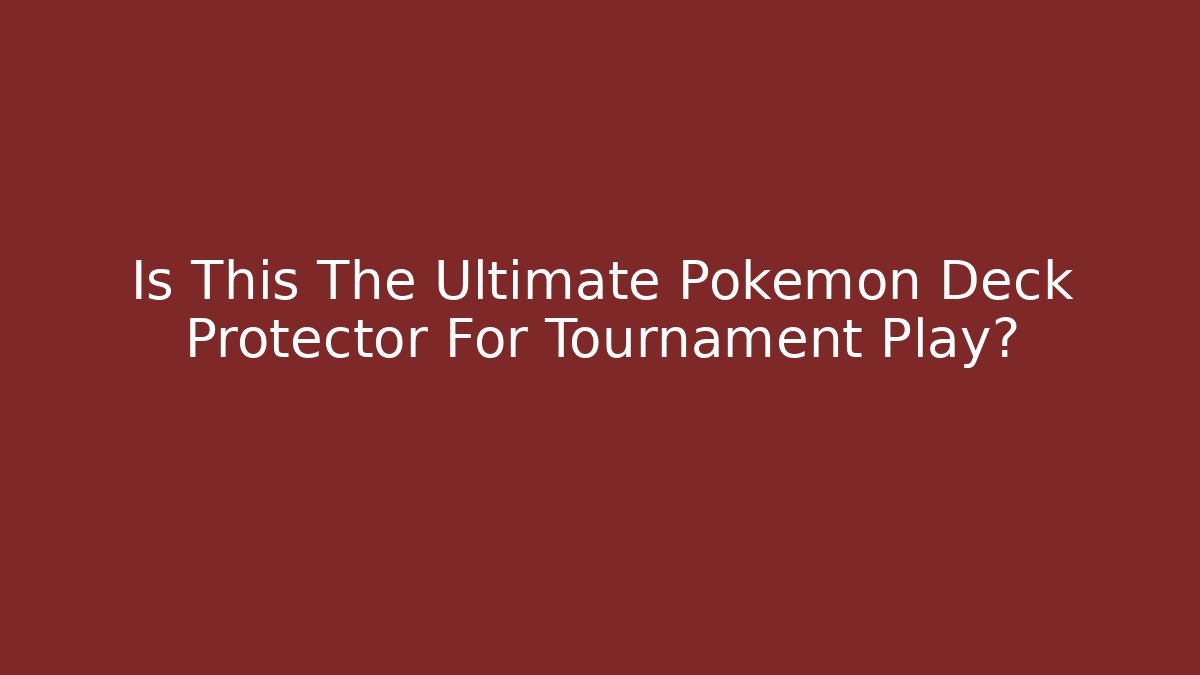Is This The Ultimate Pokémon Deck Protector For Tournament Play?