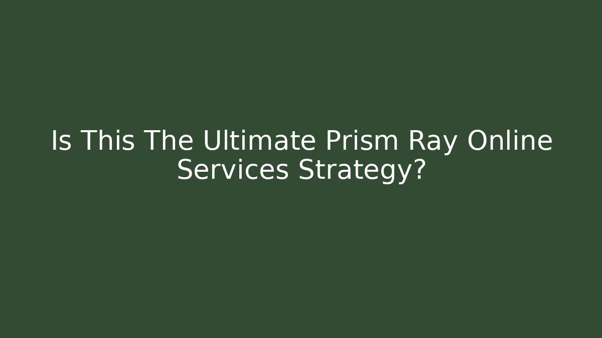 Is This The Ultimate Prism Ray Online Services Strategy? - Critter Realm