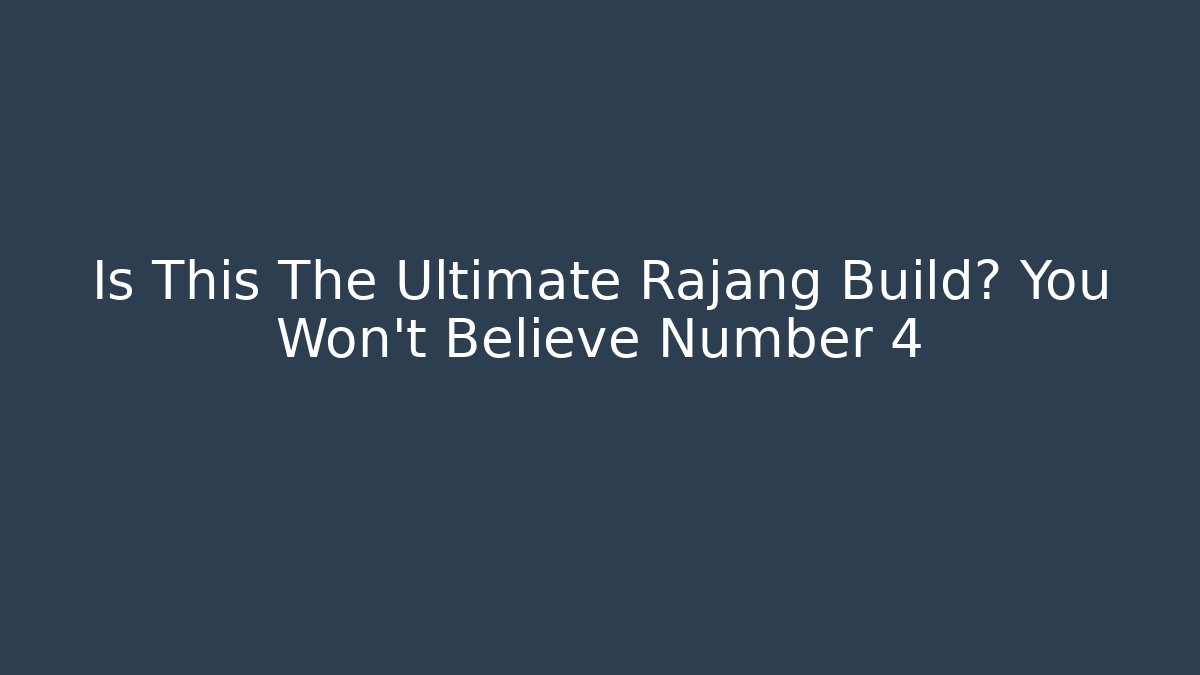 Is This The Ultimate Rajang Build? You Won't Believe Number 4