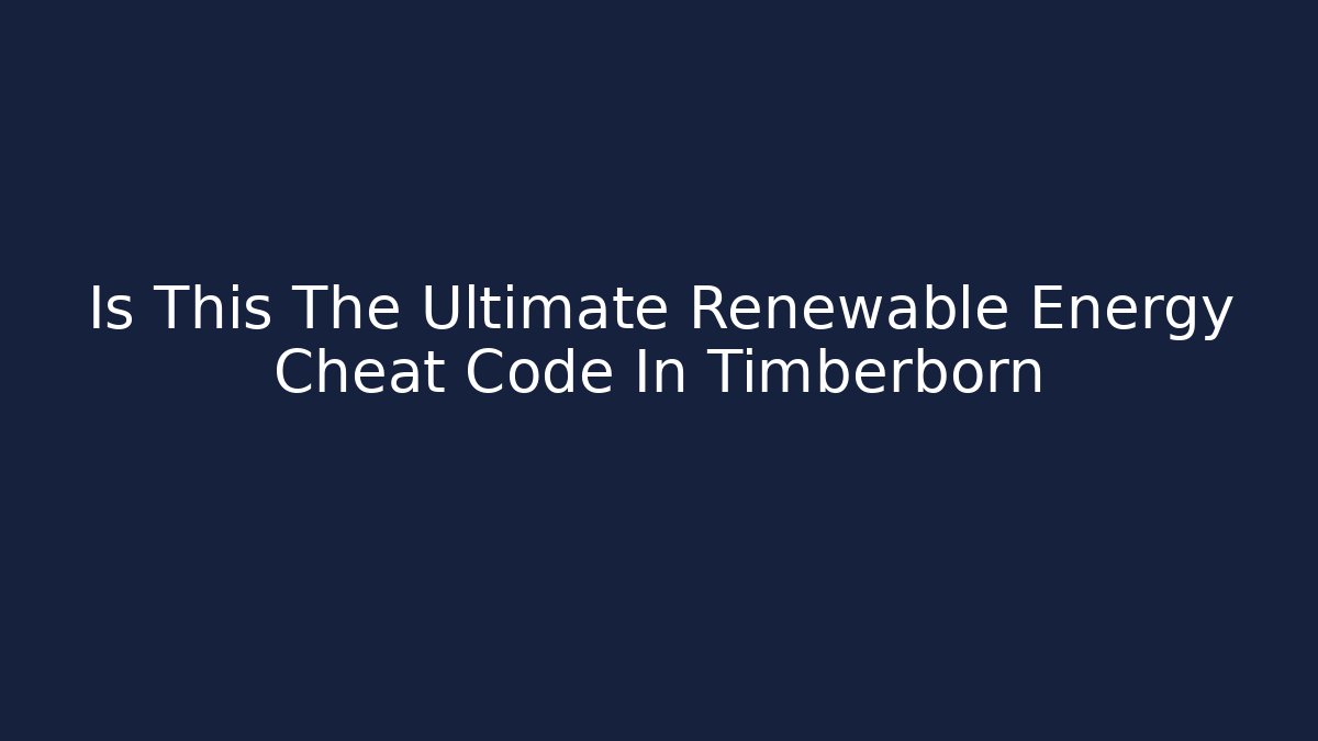 Is This The Ultimate Renewable Energy Cheat Code In Timberborn