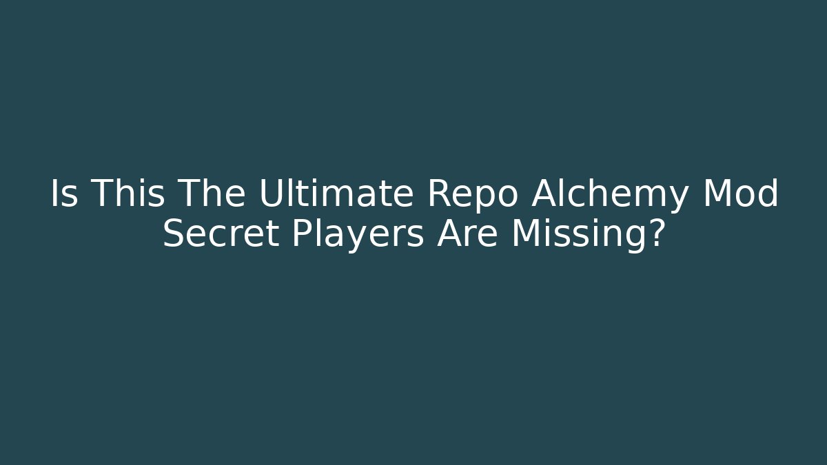 Is This The Ultimate Repo Alchemy Mod Secret Players Are Missing?