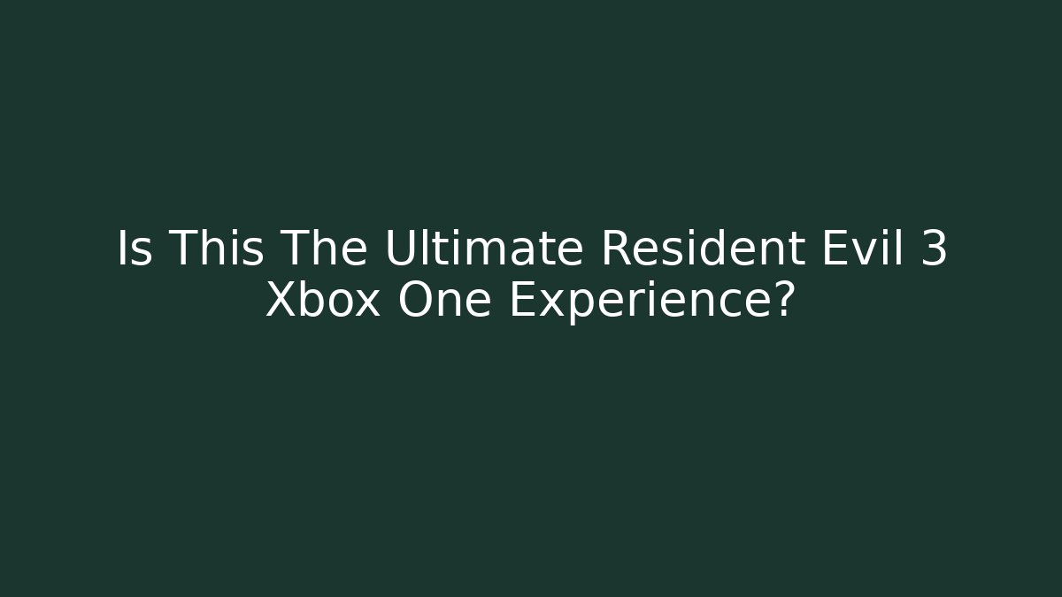 Is This The Ultimate Resident Evil 3 Xbox One Experience? - Critter Realm
