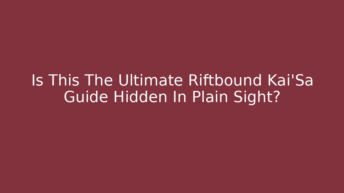 Is This The Ultimate Riftbound Kai'Sa Guide Hidden In Plain Sight?
