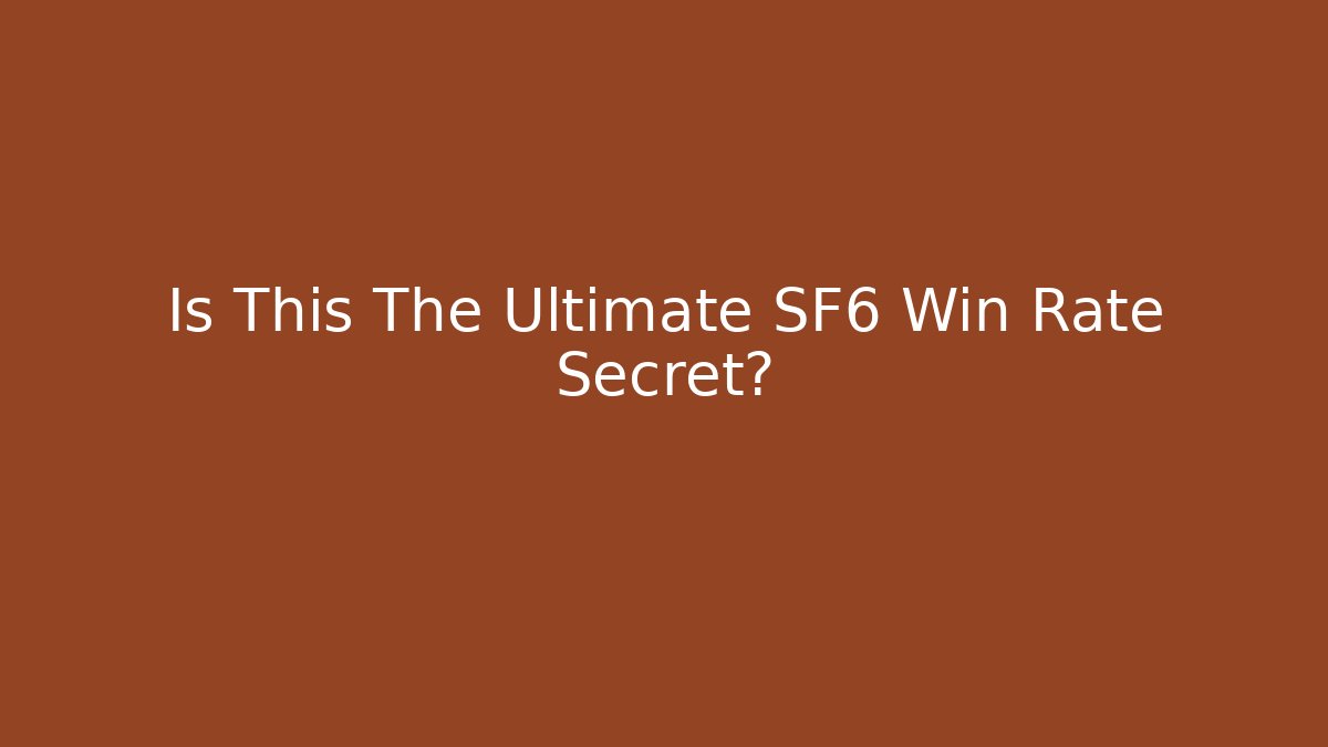 Is This The Ultimate SF6 Win Rate Secret?