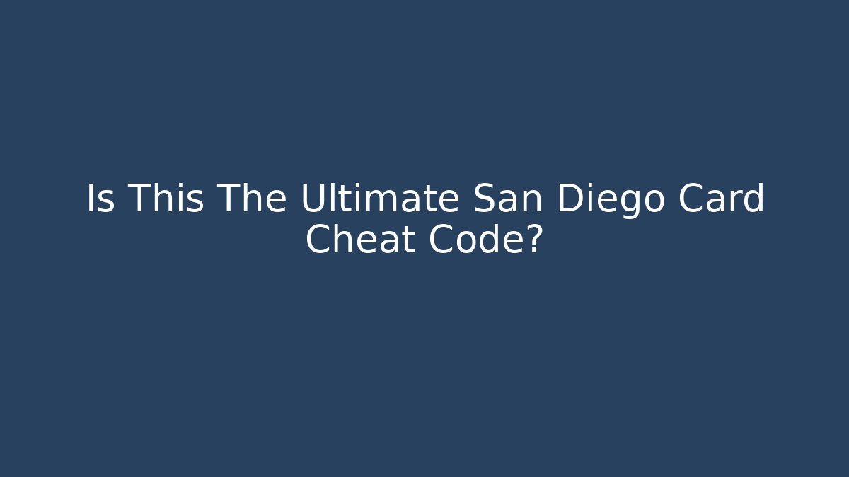 Is This The Ultimate San Diego Card Cheat Code?