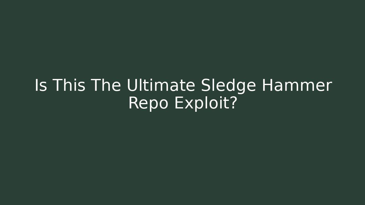 Is This The Ultimate Sledge Hammer Repo Exploit? - Critter Realm