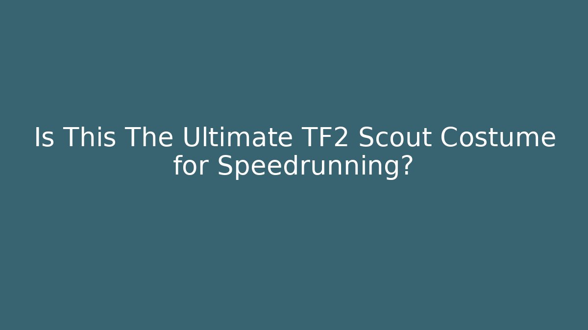 Is This The Ultimate TF2 Scout Costume for Speedrunning?