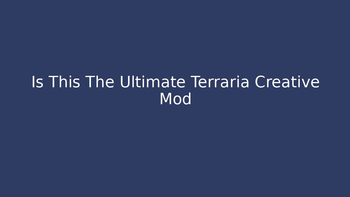 Is This The Ultimate Terraria Creative Mod - Critter Realm
