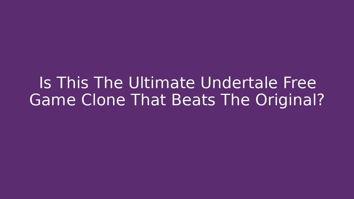 Is This The Ultimate Undertale Free Game Clone That Beats The Original? - Critter Realm