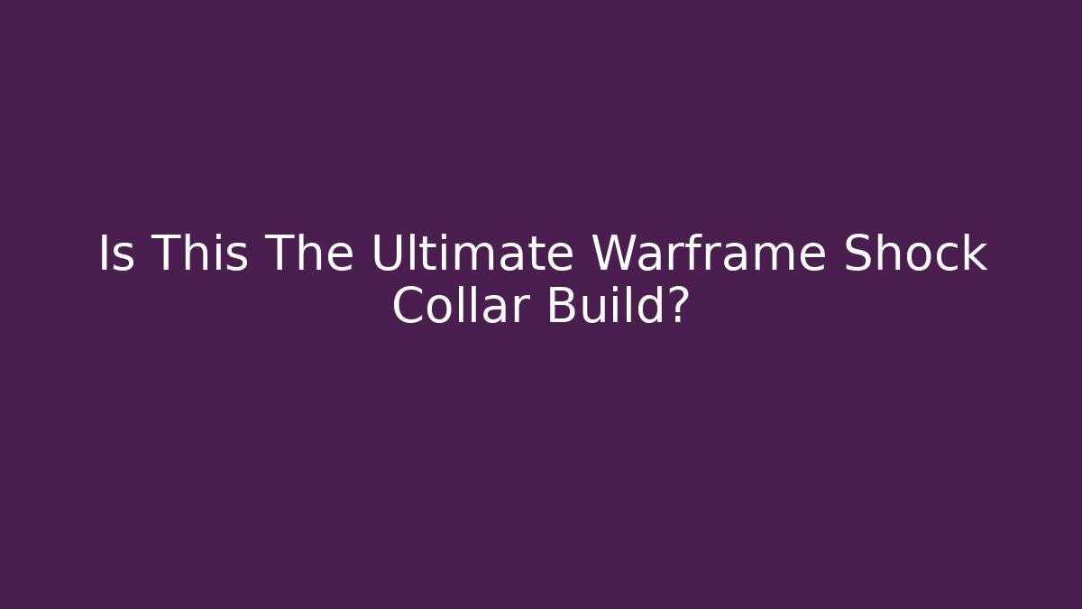 Is This The Ultimate Warframe Shock Collar Build?