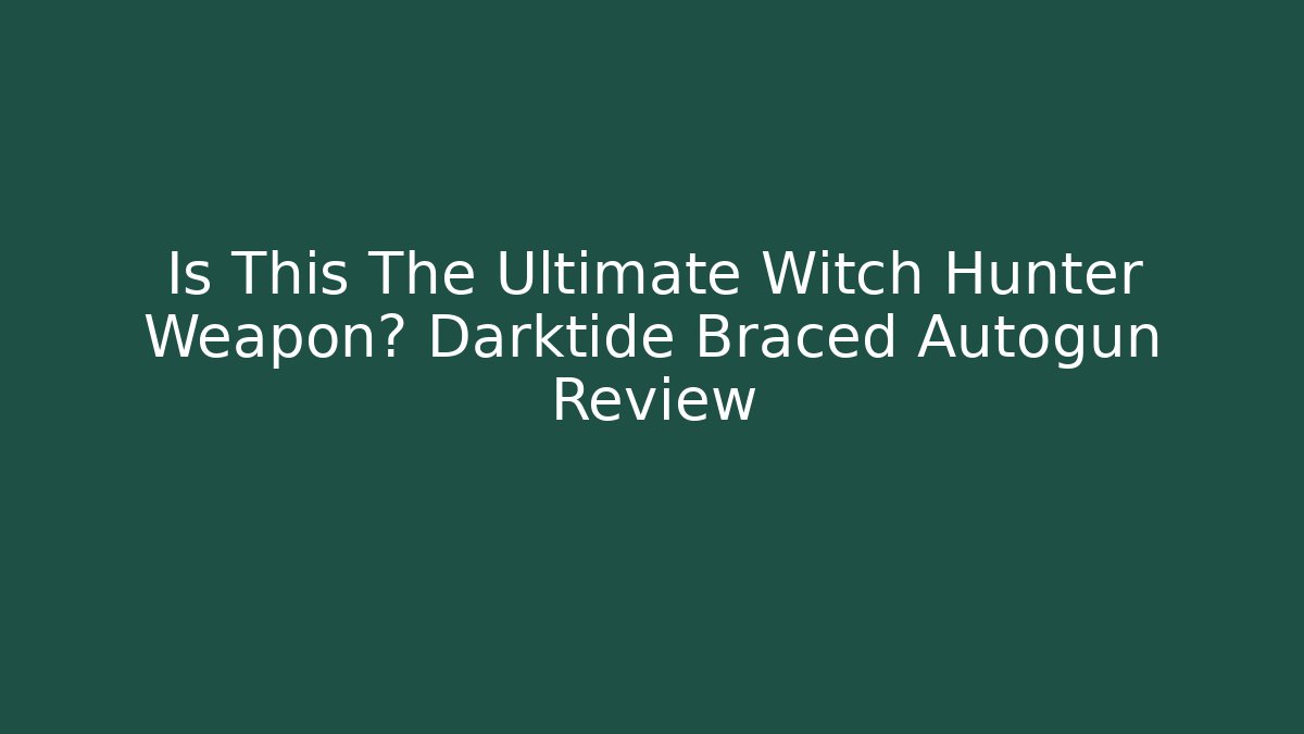Is This The Ultimate Witch Hunter Weapon? Darktide Braced Autogun Review - Critter Realm
