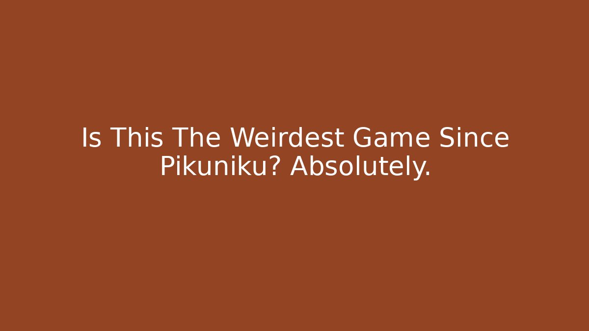 Is This The Weirdest Game Since Pikuniku? Absolutely.