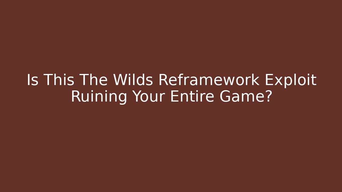 Is This The Wilds Reframework Exploit Ruining Your Entire Game?