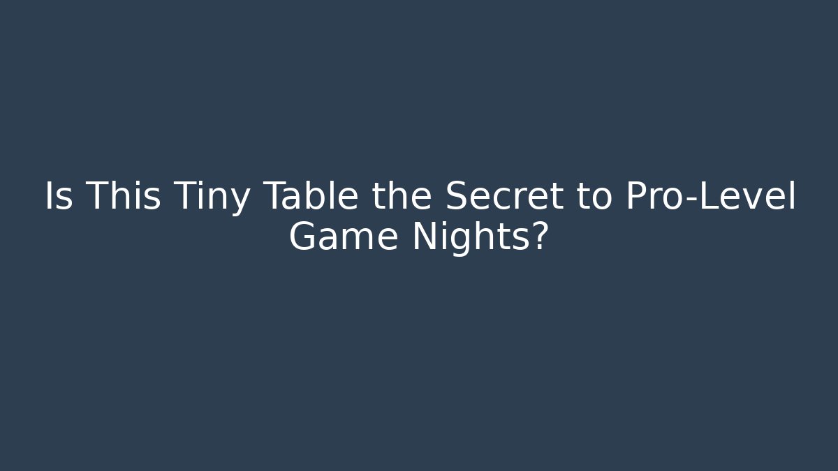 Is This Tiny Table the Secret to Pro-Level Game Nights?