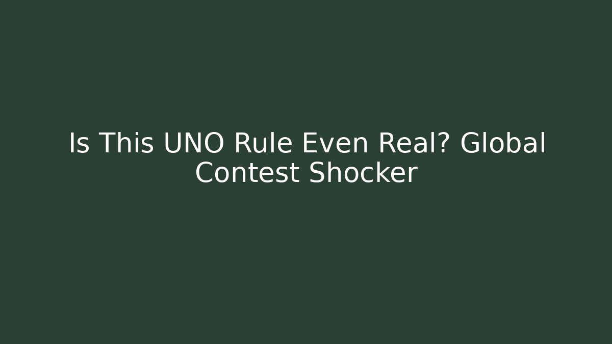 Is This UNO Rule Even Real? Global Contest Shocker