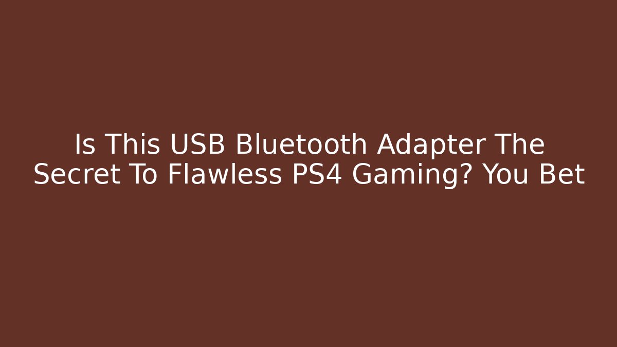 Is This USB Bluetooth Adapter The Secret To Flawless PS4 Gaming? You Bet