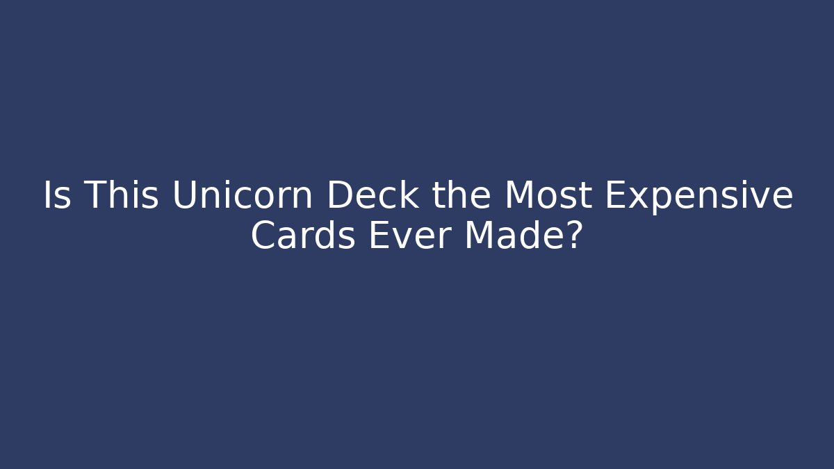 Is This Unicorn Deck the Most Expensive Cards Ever Made? - Critter Realm