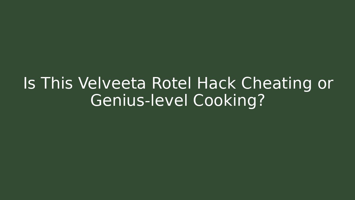 Is This Velveeta Rotel Hack Cheating or Genius-level Cooking?
