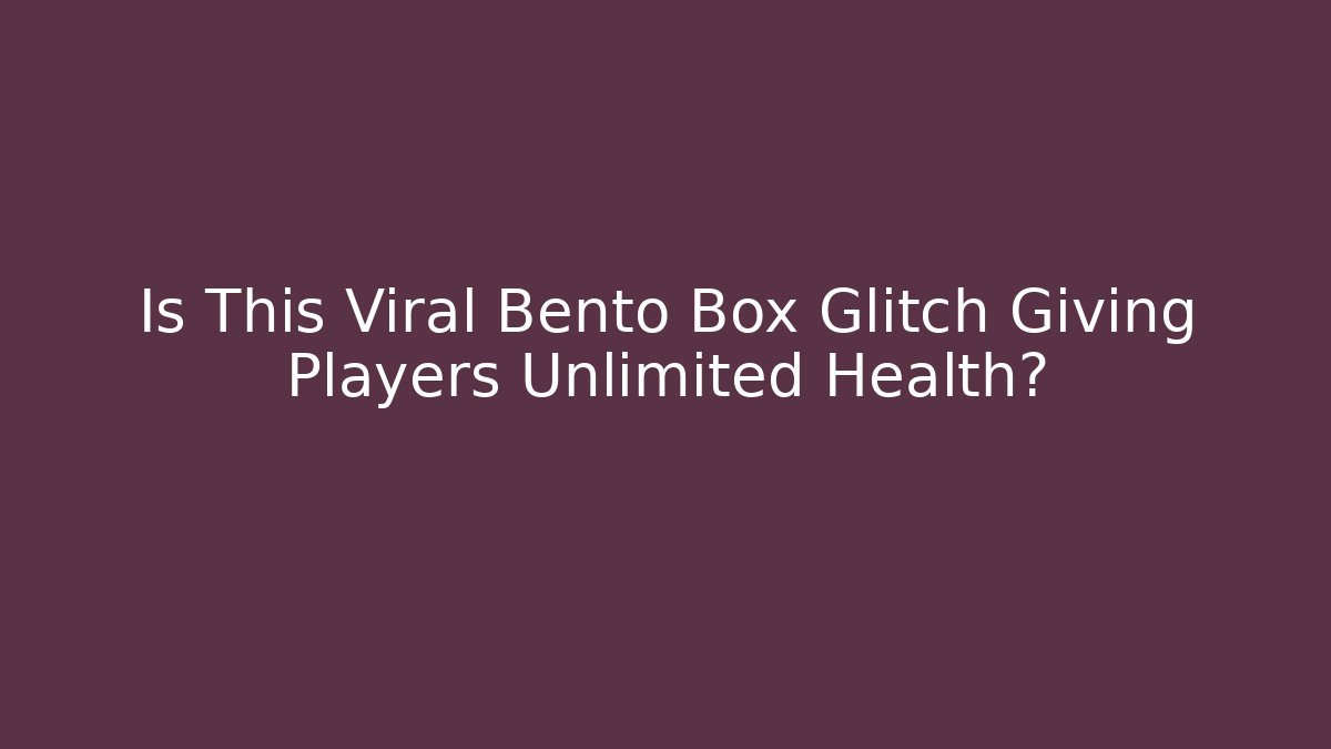 Is This Viral Bento Box Glitch Giving Players Unlimited Health?