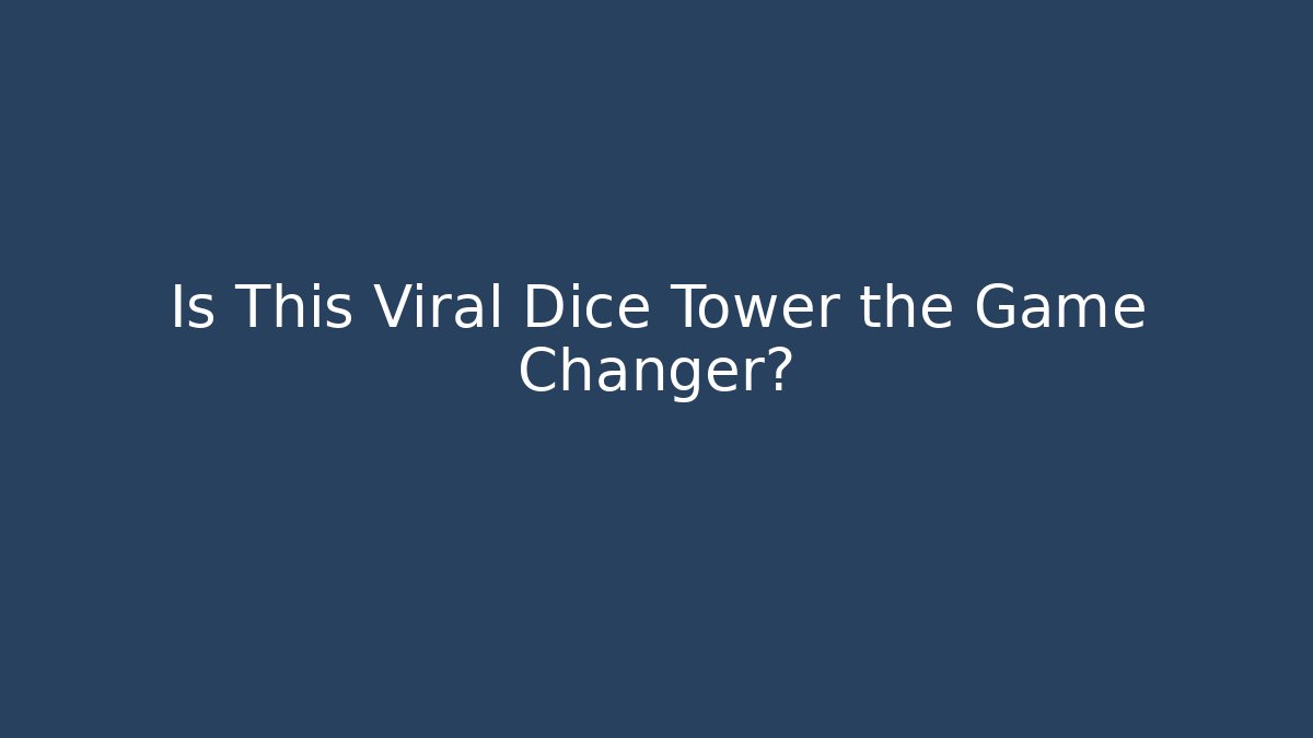 Is This Viral Dice Tower the Game Changer?