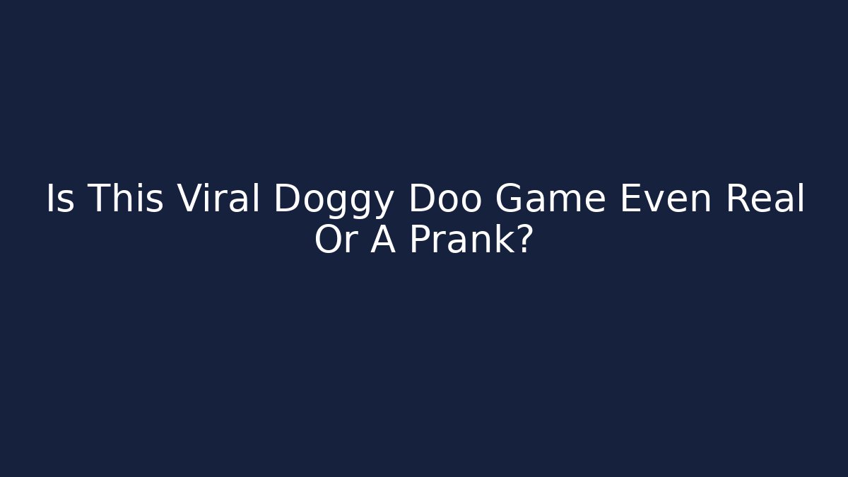 Is This Viral Doggy Doo Game Even Real Or A Prank?