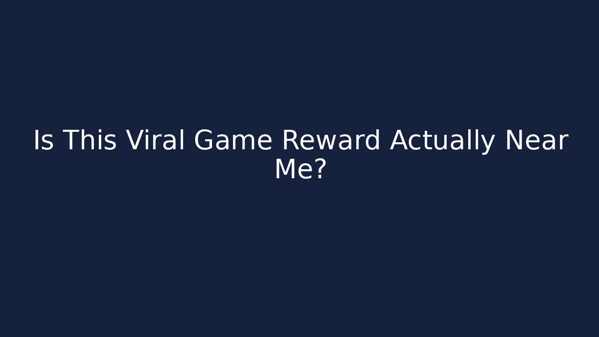 Is This Viral Game Reward Actually Near Me?